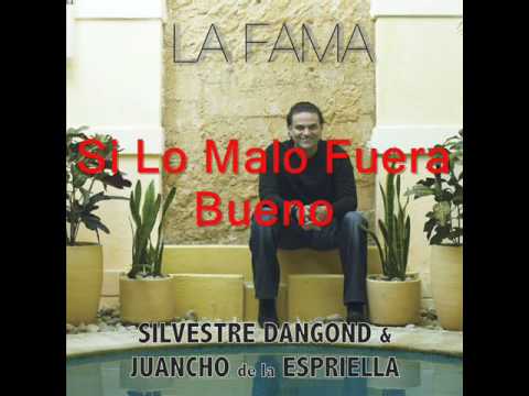 Si Lo Malo Fuera Bueno - Silvestre Dangond