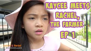 KAYCEE MEETS RACHEL THE FARMER EP1