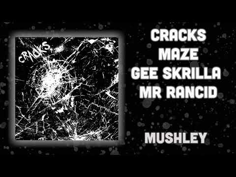 Mushley - Cracks Ft. Maze, GeeSkrilla & Mr Rancid