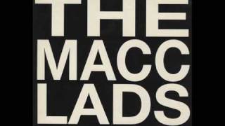 The Macc Lads - Now He&#39;s A Poof (Lyrics in Description)