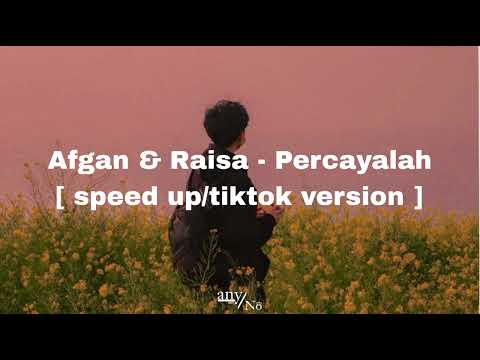 Afgan & Raisa - Percayalah [ speed up/tiktok version ]