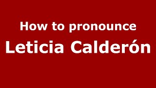 How to pronounce Leticia Calderón