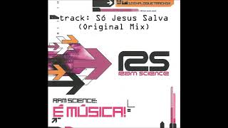Ram Science - 08. Só Jesus Salva (Original Mix)