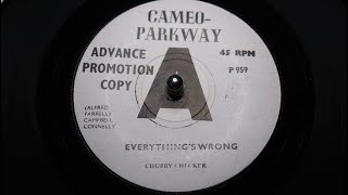 Chubby Checker - Everything's Wrong - Cameo Parkway: P 959 DJ (45s)
