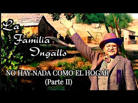 5-6) La Familia Ingalls: Mini Episodio. NO HAY NADA COMO EL HOGAR, parte 2. Little House on Prairie