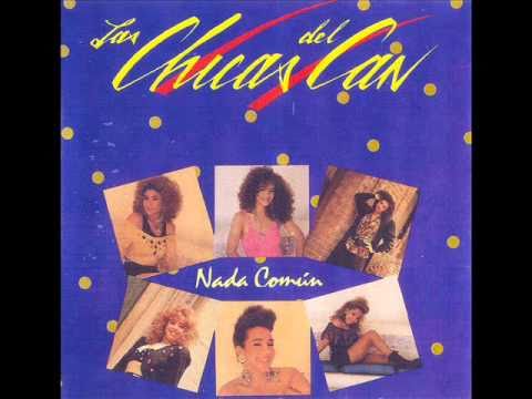 Nada Comun - Las Chicas Del Can (Nada Comun)