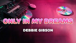 Download lagu Debbie Gibson - Only In My Dreams | Lyrics mp3 Download lagu Debbie Gibson - Only In My Dreams | Lyrics mp3