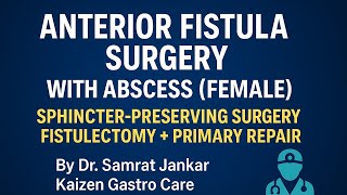 Anterior Transsphincteric Fistula in Female | Sphincter-Preserving Surgery (Fistulectomy + Repair)