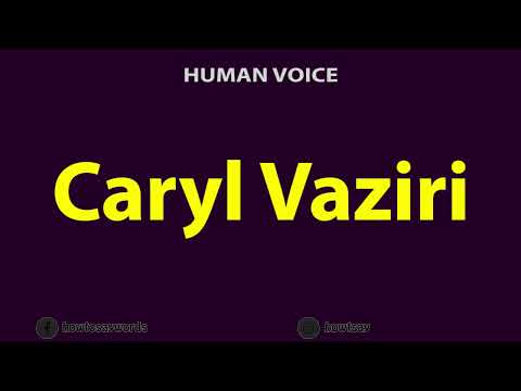 How To Pronounce Caryl Vaziri