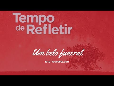 Tempo de Refletir 1940 - Um belo funeral