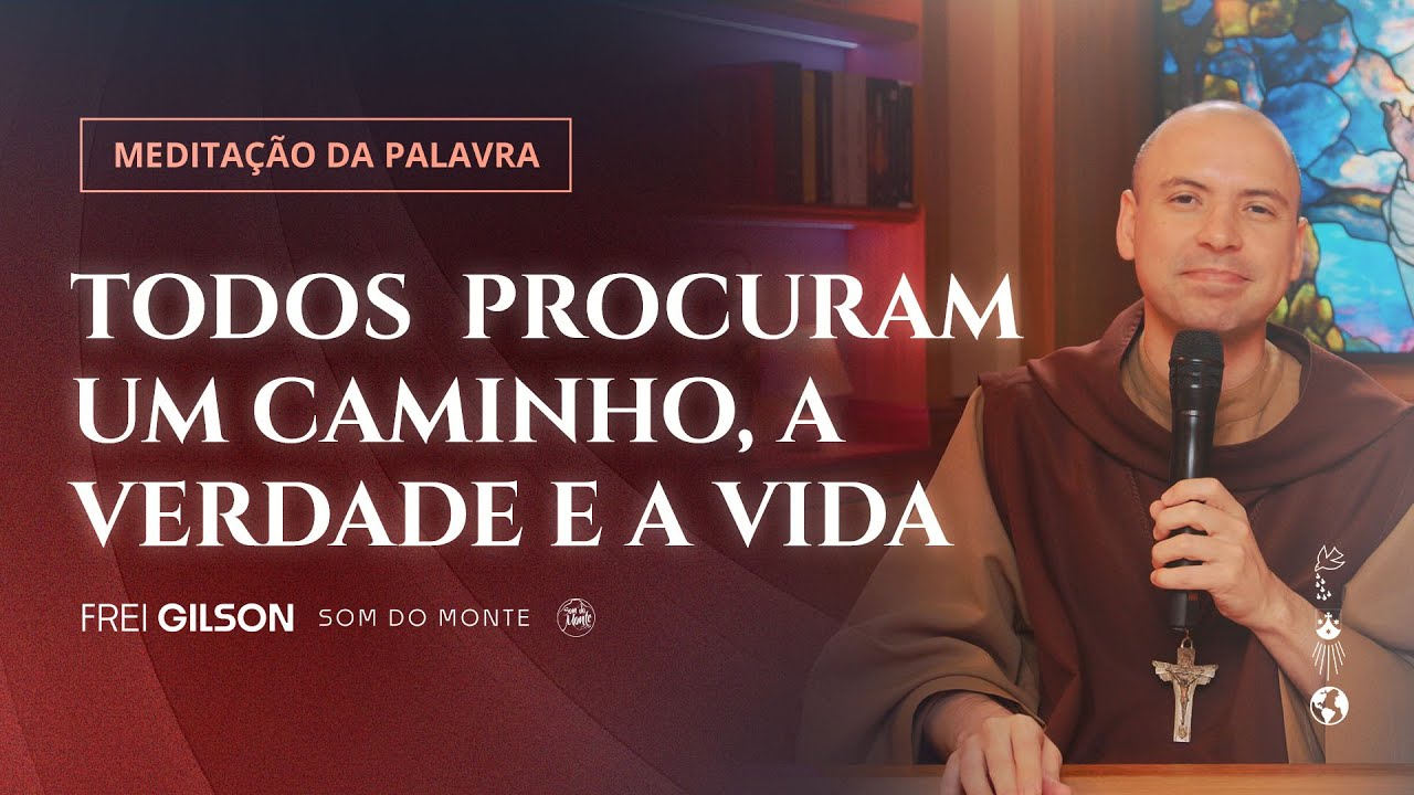 Todos procuram um caminh0, a verdade e a vida | (Jo 14, 6-14) #1106