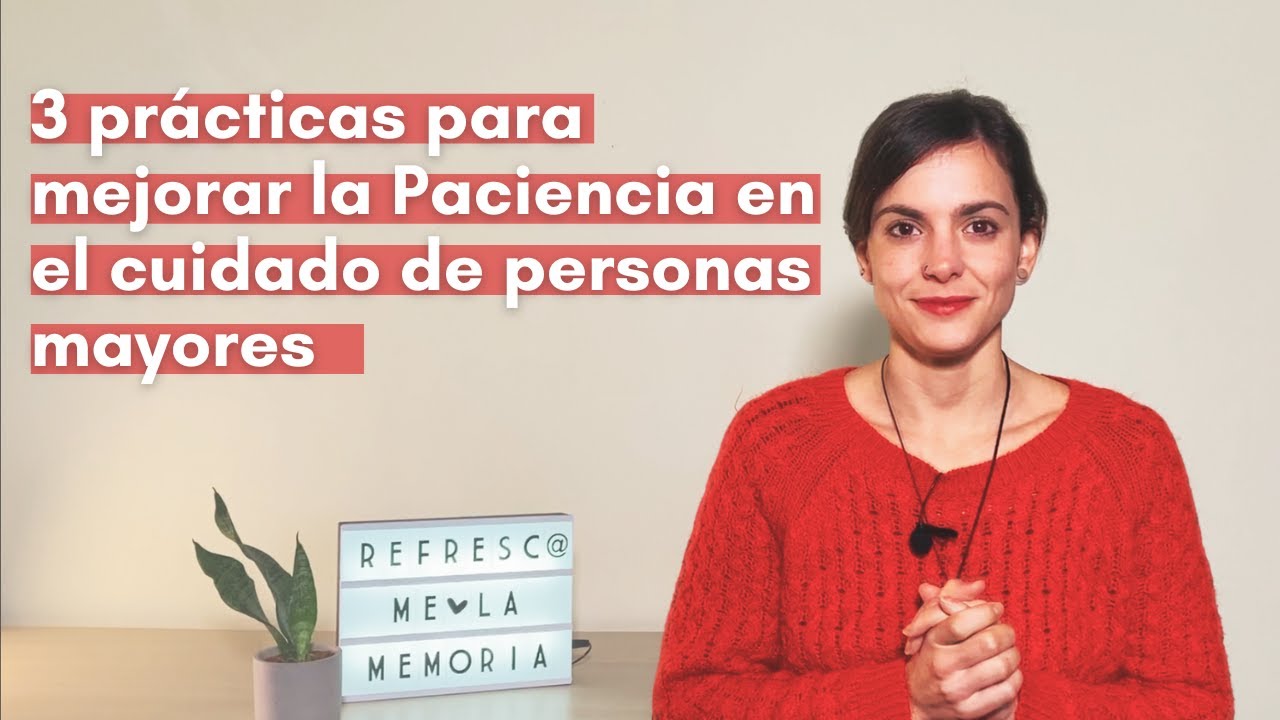 Watch Paciencia, 3 prácticas para el cuidado de personas mayores Now Paciencia, 3 prácticas para el cuidado de personas mayores