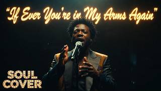 Download lagu If Ever You're in My Arms Again - (Soul Cover) mp3