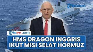 Inggris Bakal Kerahkan Jet Tempur dan HMS Dragon untuk Misi Pengamanan Jalur Minyak di Selat Hormuz