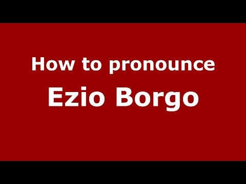 How to pronounce Ezio Borgo (Italian/Italy)  - PronounceNames.com