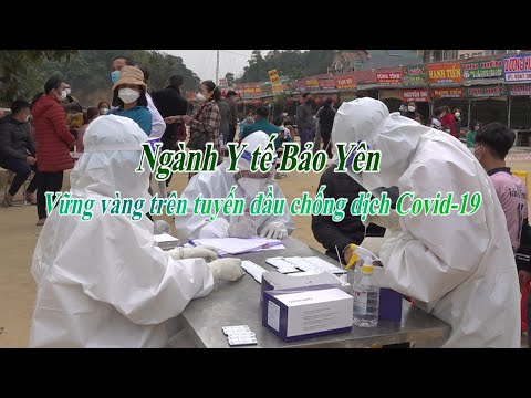 Ngành Y tế Bảo Yên: Vững vàng trên tuyến đầu chống dịch Covid-19