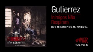 GUTIERREZ - Inimigos Não Respiram (Part. Msário) (Prod. MC Marechal) [#VVAR]