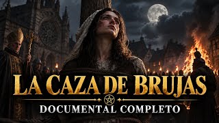 LA CAZA DE BRUJAS | La Historia Real de la Persecución que Aterrorizó Europa | Documental Completo