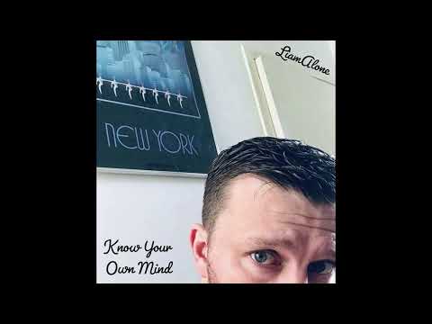 LiamAlone - Know Your Own Mind