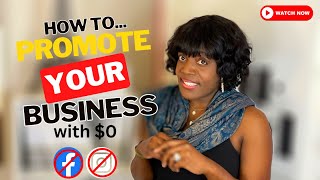How to EFFECTIVELY Promote Your Business with Little to No Money!