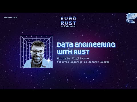 Data Engineering with Rust - Michele Vigilante | EuroRust 2025