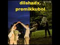Dilshad X Premikkumbol