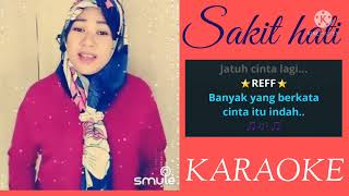 Download lagu ' SAKIT HATI '  ( KARAOKE SMULE ) mp3