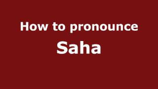 How to pronounce Saha