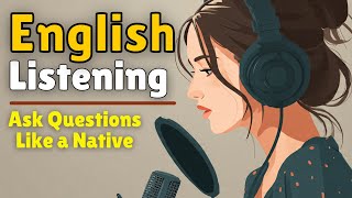 English Speaking Practice | Ask Questions Like a Native | Learn English with podcast