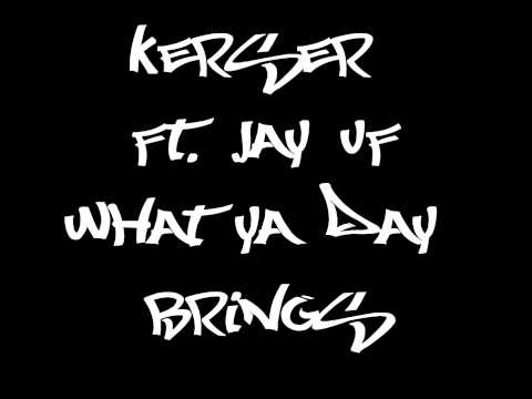 Kerser ft Jay UF - What ya day brings