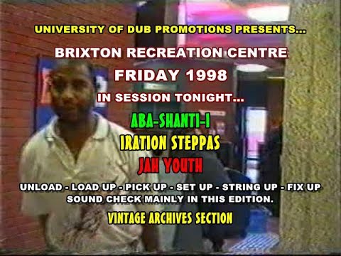 Brixn Rec Pt4 - Aba-Shanti-i - Iration Steppas - Jah Youth @ Brixton Rec. Friday July 1998. Vintage.
