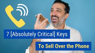 7 Absolutely Critical Keys to Sell Over the Phone