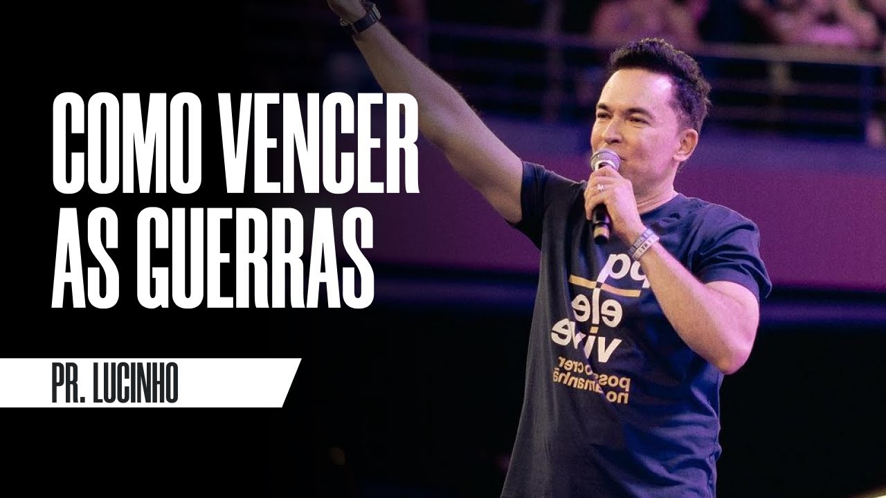 Como vencer as guerras | Pr. Lucinho