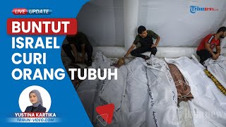 Buntut Israel Dituding Curi Organ Vital 80 Jasad Warga Palestina, Otoritas Gaza Desa Pengusutan