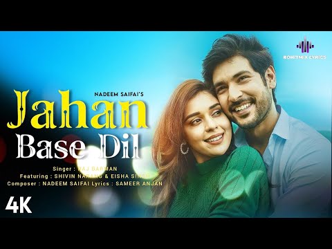 Jahan Base Dil (LYRICS) - Raj Barman | Shivin Narang, Eisha Singh| Nadeem Saifi, Sameer Anjan