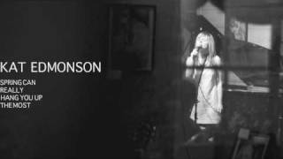 Kat Edmonson - Spring Can Really Hang You Up The Most