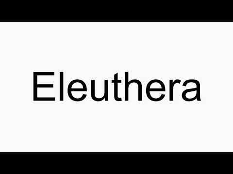 How to pronounce Eleuthera