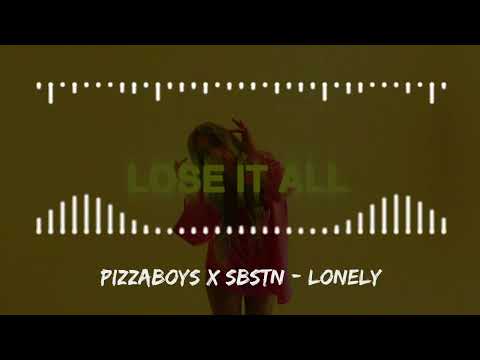 pizzaboys x SBSTN - Lonely