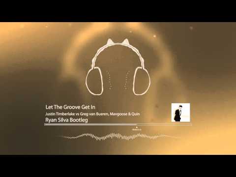 Justin Timberlake vs Greg van Bueren, Mavgoose & Quin - Let The Groove Get In (Ryan Silva Bootleg)