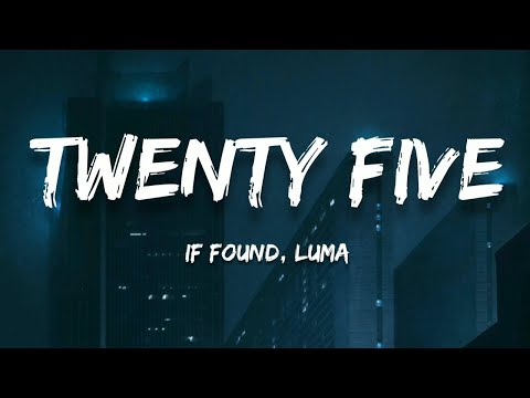 if found x Luma - twenty five (Lyrics)