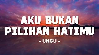 Download lagu UNGU - Aku Bukan Pilihan Hatimu (Lirik Lagu) | Lagu Galau Indonesia Paling Sedih & Menyentuh Hati mp3