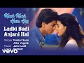 Ladki Badi Anjani Hai Best Song Kuch Kuch Hota Hai Shah Rukh Khan Kajol Kumar Sanu