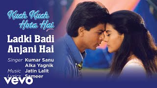 Ladki Badi Anjani Hai Best Song - Kuch Kuch Hota H