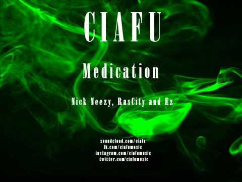 Ciafu - Medication feat. Nick Neezy, RasCity and Ez