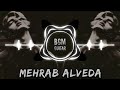Mehrab Alveda Remix Sad Music