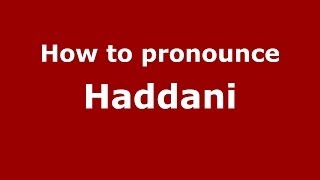 How to pronounce Haddani