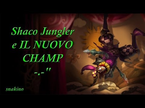 League of Legends - Shaco Jungler - IL NUOVO CHAMP -.-" - Part.2 [ITA] | snakino