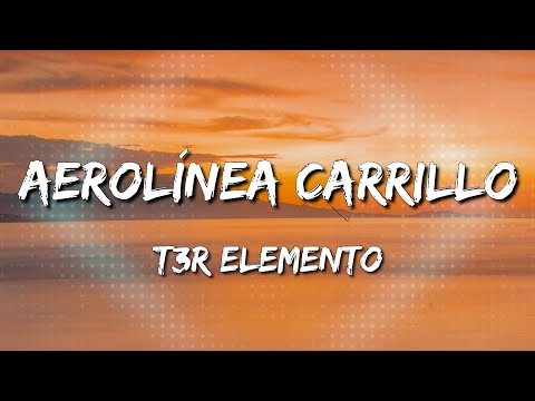 Aerolínea Carrillo - T3R Elemento (Letra\Lyrics) [Loop 1 Hour]