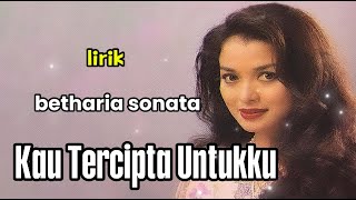 Download lagu Kau Tercipta Untukku - Betharia Sonata || lirik lagu mp3 Download lagu Kau Tercipta Untukku - Betharia Sonata || lirik lagu mp3