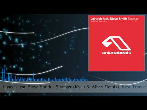 Jaytech feat. Steve Smith - Stranger (Kyau & Albert Remix (MoSeS_exe (TranceMyDelivrance)))